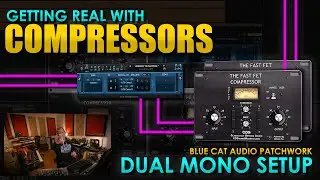Dual Mono Compressors || Blue Cat Patchwork + CDSM FET 76 Compressor