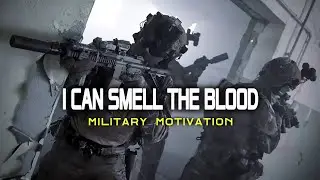 I Can Smell The Blood - Military Motivation
