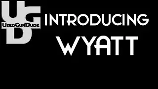 Introducing Wyatt to the Channel & a Gift from the BUCKET