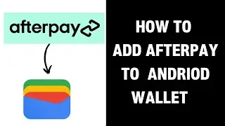 How to Add Afterpay To Andriod Wallet (2024)