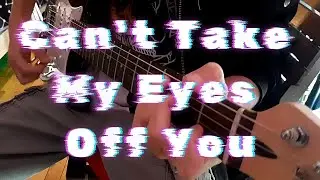 Cant take my eyes off you Cover