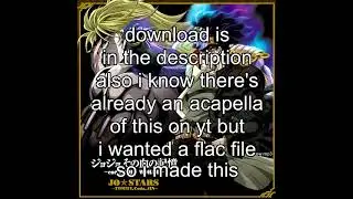 JoJo Sono Chi No Kioku -END OF THE WORLD- lossless acapella (DIY)