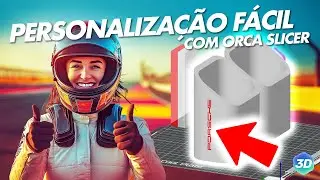 PERSONALIZAÇÃO RÁPIDA e FÁCIL da sua Impressão 3D com Orca Slicer