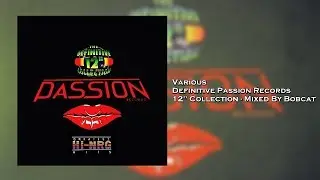 Various Artists - Definitive Passion Records 12'' Collection - Mixed By Bobcat