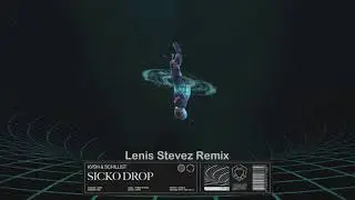 KVSH - Sicko Drop (Lenis Stevez Remix)