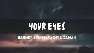 Barney Sku - Your eyes ft. Taqiya Zaman (Lyrics)