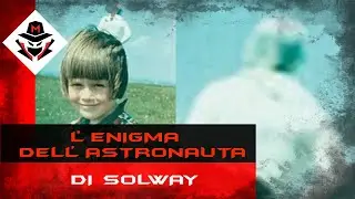 L'ENIGMA DELL' ASTRONAUTA DI SOLWAY