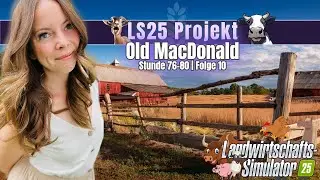 LS25 Projekt 🚜 Old MacDonald 🐔🐑🐮🐽🐴Stunde 76-80 | Folge 10