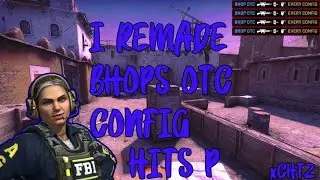 BHOPS OTC CONFIG!! HITS P! REMAKE