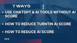 7 Ways to Use Chatgpt & Ai Tools Without Ai Score l How to Reduce Turntin Ai Score l Reduce Ai Score