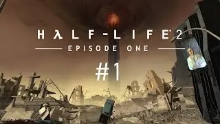 Half-Life 2 Episode 1 Прохождение Без Комментариев #1: Чрезвычайная Тревога