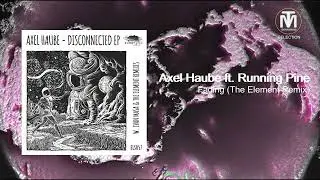 Axel Haube feat. Running Pine - Fading (The Element Remix) [Eleatics Records]