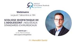 Scoliose idiopathique de l’adolescent : nouveaux standards chirurgicaux - Dr Pierre Grobost