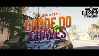 ARTHUR MORAL - BONDE DO CHAVES - (CLIPE OFICIAL)