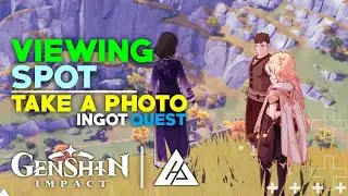 VIEWING SPOT TAKE A PHOTO | INGOT QUEST | GENSHIN IMPACT | CG GAMES