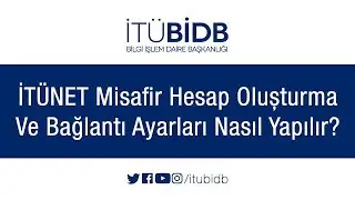 İTÜNET Misafir Hesap Oluşturma Ve Bağlantı Ayarları Nasıl Yapılır?