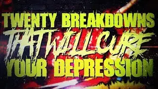 20 Breakdowns That Will Cure Your Depression