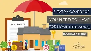 3 Crucial Coverage You Need for Home Insurance | Insurance Tips