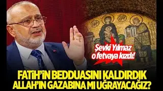 Şevki Yılmaz o fetvaya kızdı!  Fatih'in bedduasını kaldırdık, Allah'ın gazabına mı uğrayacağız?