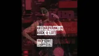 Aretha Franklin / Rock-A-Lott (Mr P's Edit) [UNOFFICIAL]