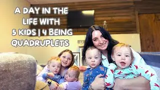 A Day in the Life | QUADRUPLETS + A Very Busy Morning