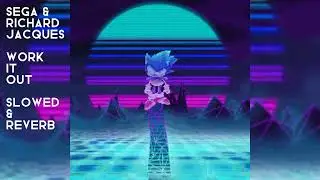 SEGA & Richard Jacques - Work It Out [Slowed & Reverb] | #sega #sonic #workitout