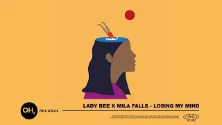 Lady Bee x Mila Falls - Losing My Mind (Official Audio)