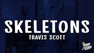 Travis Scott - SKELETONS (Lyrics)