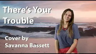 Ep 49: 'There's Your Trouble'; cover by Savanna Bassett