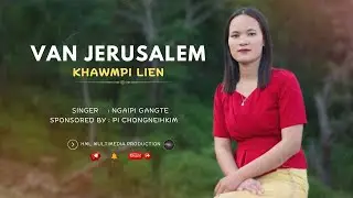 Van Jerusalem Khawmpi Lien_Official Music Video_Ngaipi Gangte