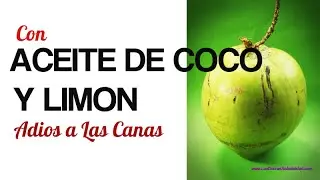 Con Una Mezcla De Limón y Aceite de Coco Dile Adios A Las Canas-Devuelve su Color Natural al Cabello
