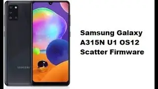 Samsung Galaxy A315N U1 OS12 Scatter Firmware