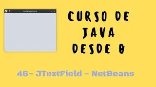 46. JTextField | Interfaz gráfica NetBeans | Curso de Java desde cero