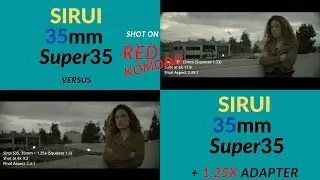 SIRUI 35mm S35 (Super 35) versus SIRUI 35mm S35 with 1.25x Anamorphic Adapter shot on Red Komodo.