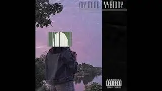@ybbtony - My Mind (Prod. Valious)