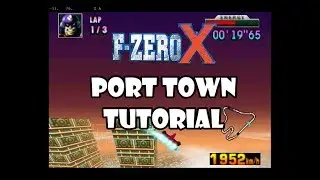 F-Zero X Tutorial - Port Town
