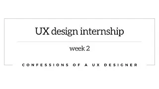 UX design internship: week 2 ( ready to quit, unrealistic expectations, frustrations)