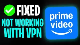 Amazon Prime Not Working with VPN in 2026 - FIX ✅