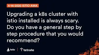 Istio Service Mesh: Upgrading Kubernetes Cluster with Istio installed