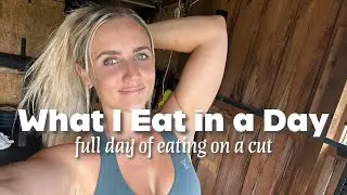 Full Day of Eating on a Cut