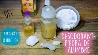 Cómo hacer un desodorante natural con piedra de alumbre. En spray o roll-on