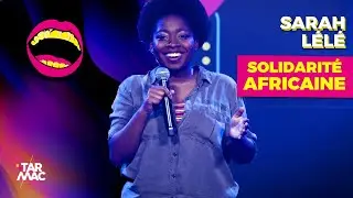 Sarah Lélé : la solidarité africaine • TARMAC COMEDY