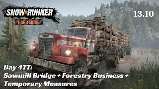 SnowRunner Hard Mode - R13 E10 - Sawmill Bridge + Forestry Business + Temporary Measures