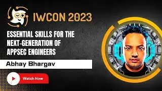 “Essential Skills for the next-generation of AppSec Engineers” by Abhay Bhargav at IWCON2023