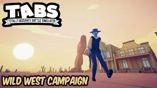 Totally Accurate Battle Simulator (TABS): Wild West Campaign