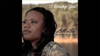 I Worship You - LeNaSa aka Lady Harmony