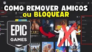 COMO REMOVER AMIGOS ou BLOQUEAR na EPIC GAMES (PC e NOTEBOOK) ⚙️✅️