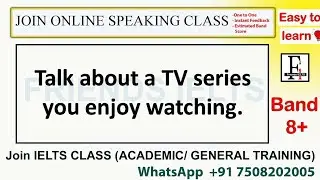 Talk about a TV series you enjoy watching | IELTS CUE CARD | MODEL ANSWER | FRIENDS IELTS