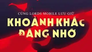Lords Mobile VN - Offline Kỷ Niệm 7 Năm Lords Mobile