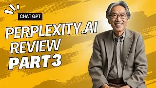 Perplexity AI - Part 3: Updating my review of this Chat GPT 4 interface